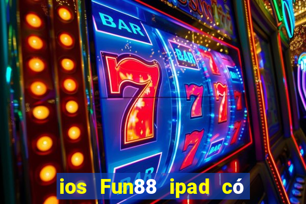 ios Fun88 ipad có thể tải về vi nhạc mạt chược