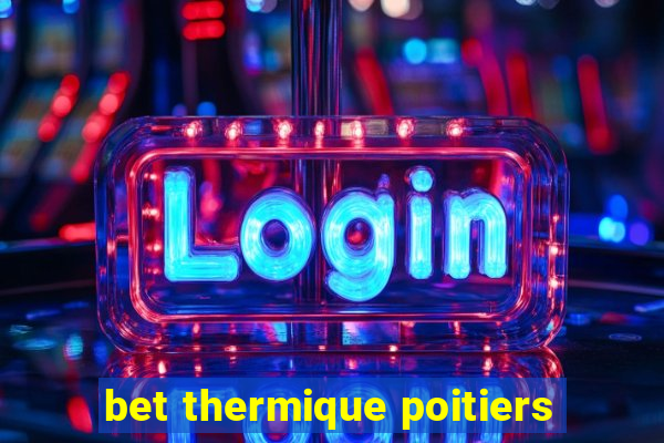 bet thermique poitiers