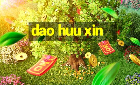 dao huu xin