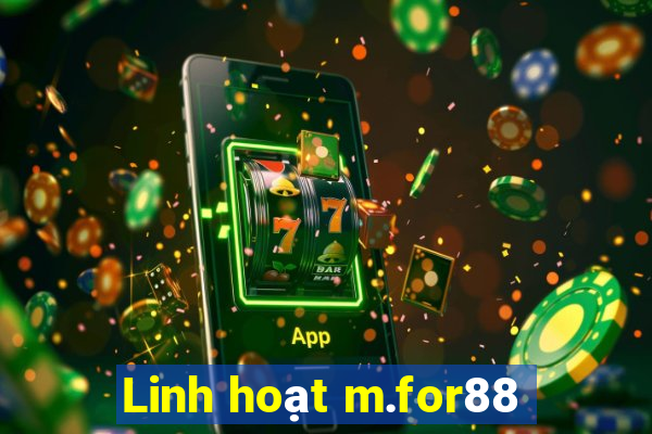 Linh hoạt m.for88