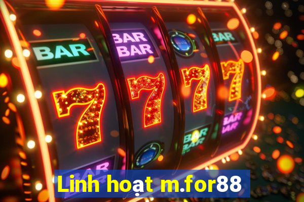 Linh hoạt m.for88