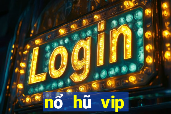 nổ hũ vip đổi thưởng