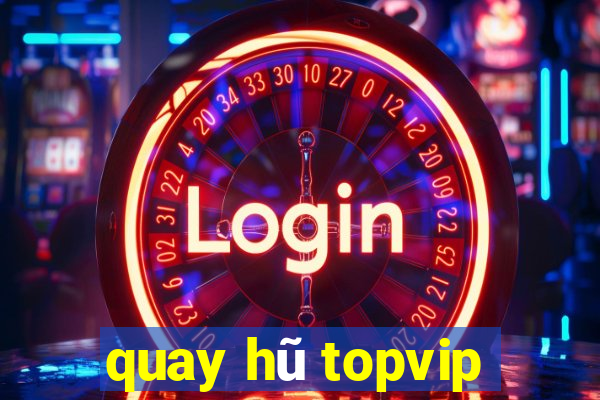 quay hũ topvip