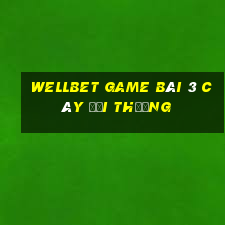 Wellbet Game Bài 3 Cây Đổi Thưởng