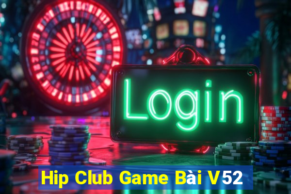 Hip Club Game Bài V52