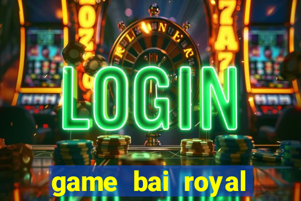 game bai royal club ios