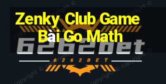 Zenky Club Game Bài Go Math