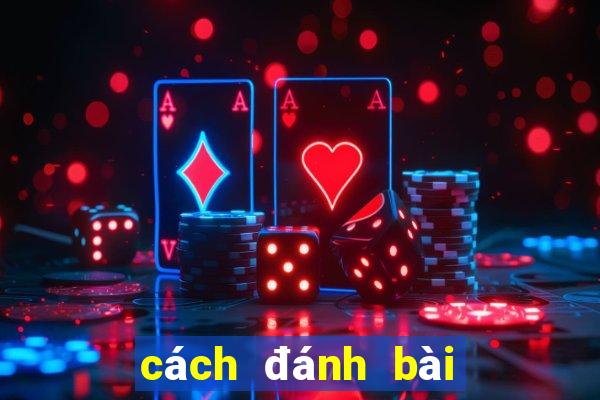 cách đánh bài tiến lên miền trung