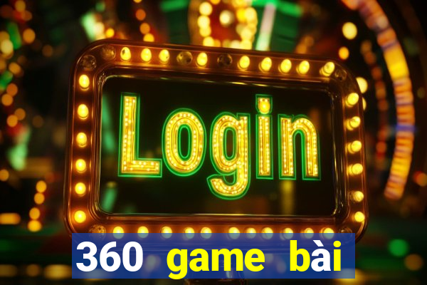 360 game bài giải trí