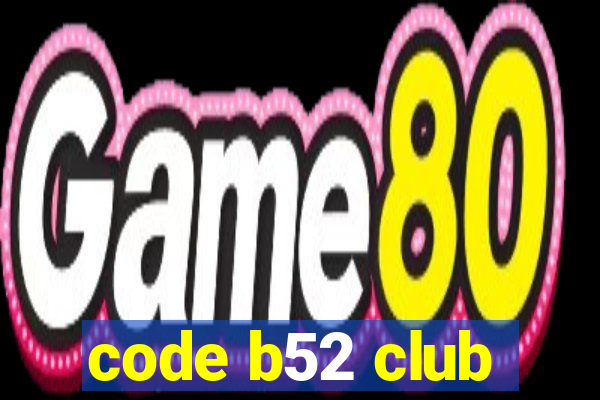 code b52 club