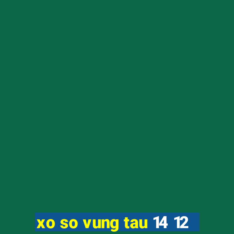 xo so vung tau 14 12