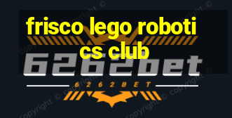 frisco lego robotics club