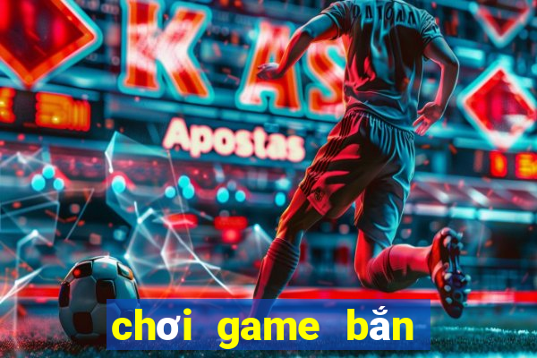 choi game ban ca an xu