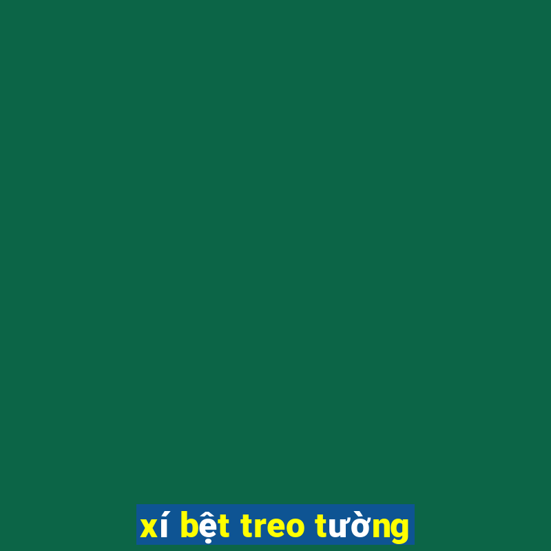 xí bệt treo tường