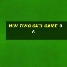 Nền tảng chơi game 96