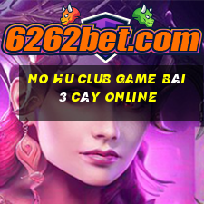 No Hu Club Game Bài 3 Cây Online