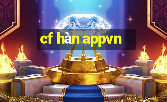 cf hàn appvn