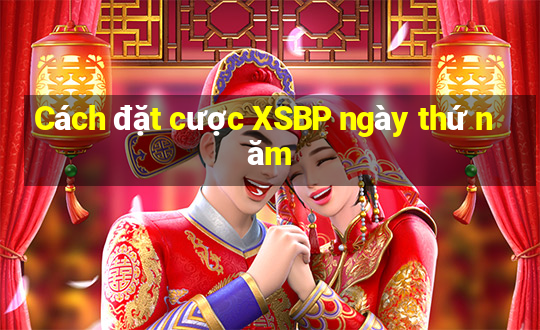 Cách đặt cược XSBP ngày thứ năm