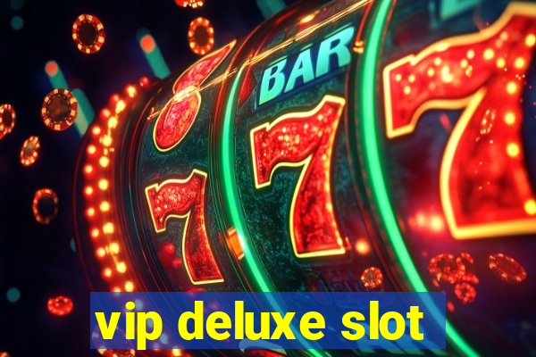 vip deluxe slot