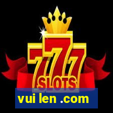 vui len .com