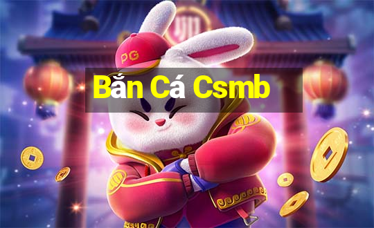 Bắn Cá Csmb