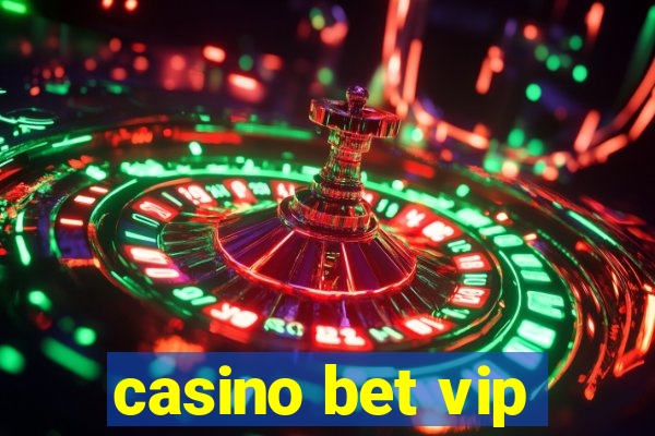 casino bet vip