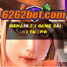 Mana88 Tại Game Bài Đổi Thưởng