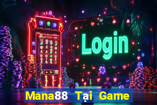 Mana88 Tại Game Bài Đổi Thưởng