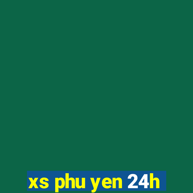 xs phu yen 24h