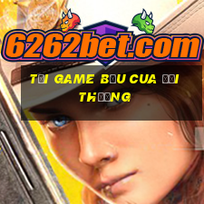 tải game bầu cua đổi thưởng