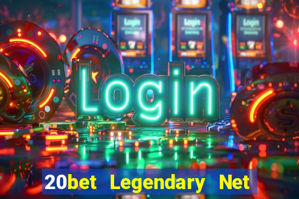 20bet Legendary Net Người thật