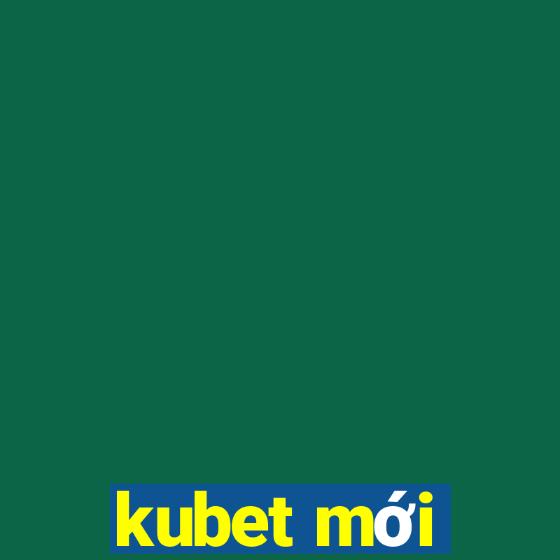 kubet mới