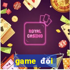 game doi thuong 2022