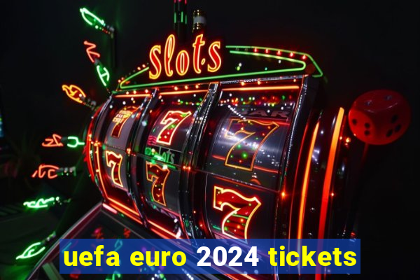 uefa euro 2024 tickets