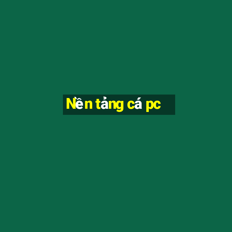 Nền tảng cá pc