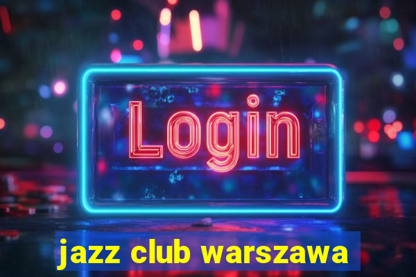 jazz club warszawa