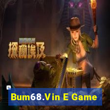 Bum68.Vin E Game