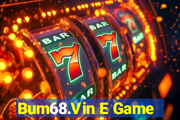 Bum68.Vin E Game