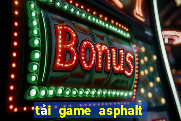 tải game asphalt 8 hack