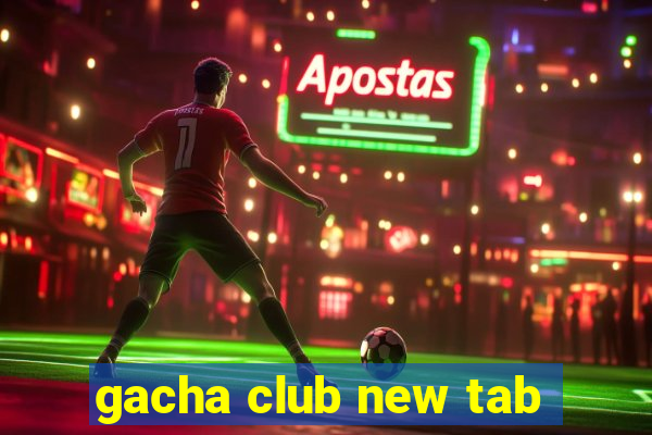 gacha club new tab