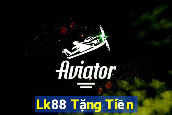 Lk88 Tặng Tiền