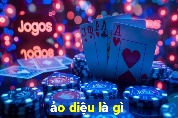 ảo diệu là gì