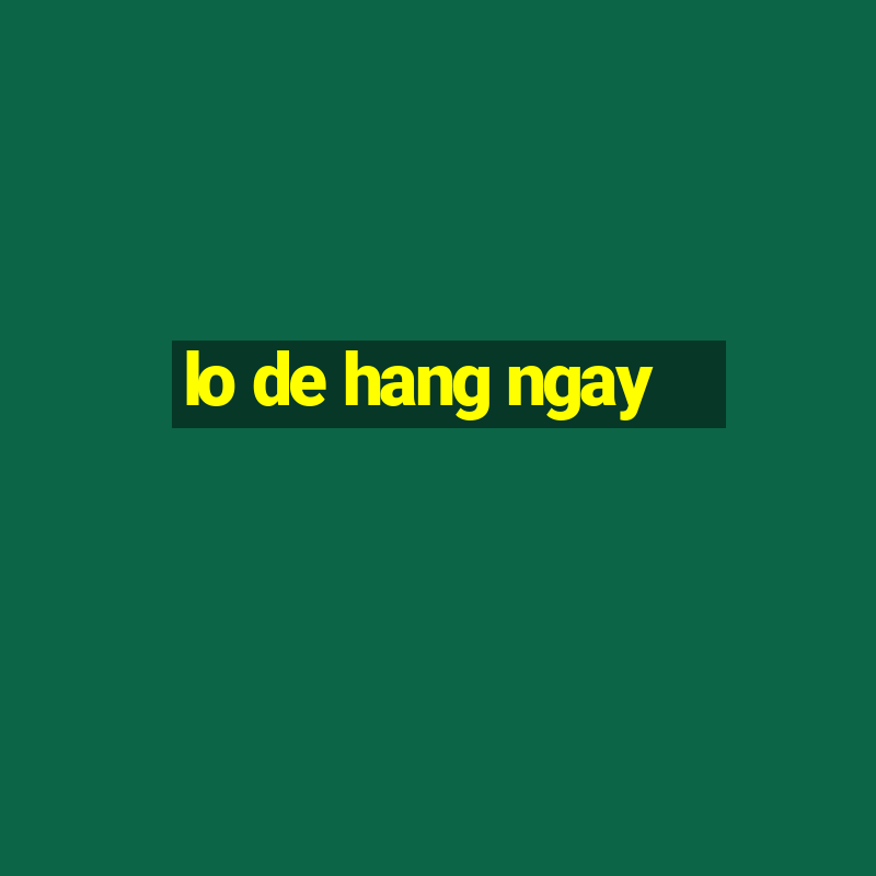 lo de hang ngay