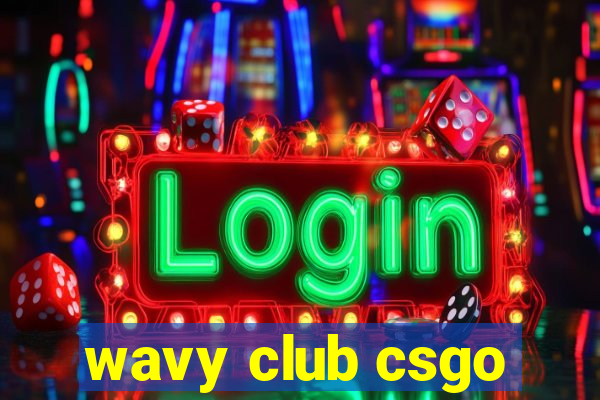 wavy club csgo