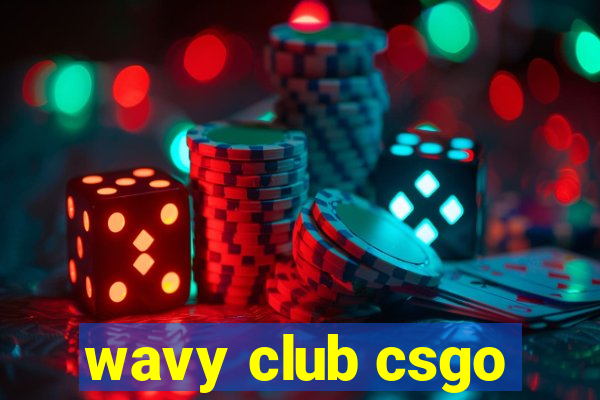 wavy club csgo