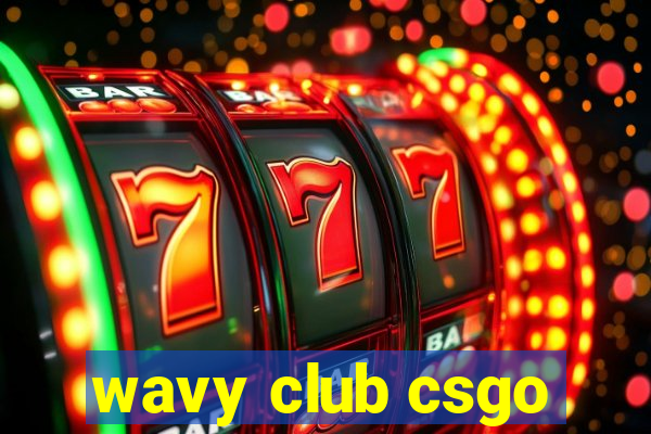 wavy club csgo