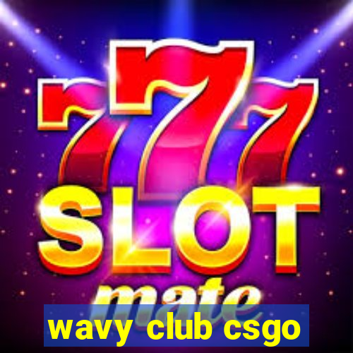 wavy club csgo