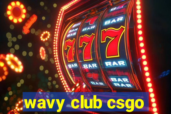 wavy club csgo