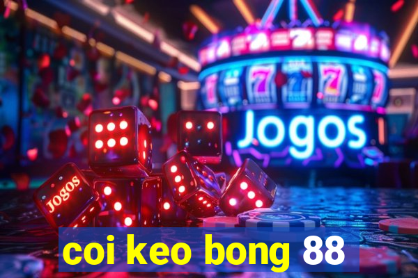 coi keo bong 88