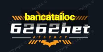 bancatailoc